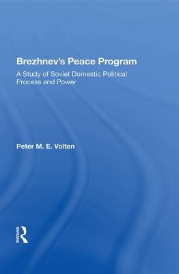 Brezhnev's peace program : a study of Soviet domestic political process and power