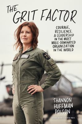The grit factor : courage, resilience, & leadership in the most male-dominated organization in the world
