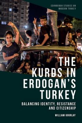 The Kurds in Erdoğan's Turkey : balancing identity, resistance and citizenship