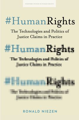 #HumanRights : the technologies and politics of justice claims in practice