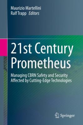 21st century Prometheus : managing CBRN safety and security Affected by cutting-edge technologies