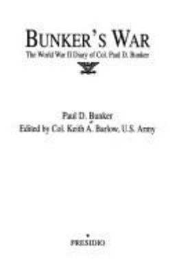 Bunker's war : the World War II diary of Col. Paul D. Bunker