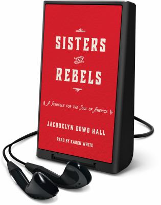 Sisters and rebels : a struggle for the soul of America