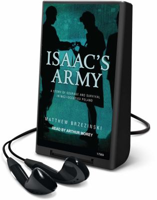 Isaac's army : a story of courage and survival in Nazi-occupied Poland