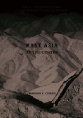 East Asia at the center : four thousand years of engagement with the world