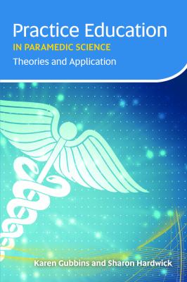 Practice education in paramedic science : theories and application