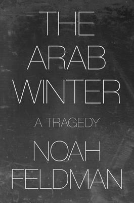 The Arab winter : a tragedy