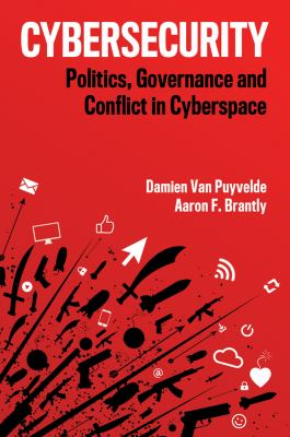 Cybersecurity : politics, governance and conflict in cyberspace