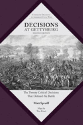 Decisions at Gettysburg : the twenty critical decisions that defined the battle