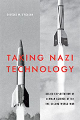 Taking Nazi technology : Allied exploitation of German science after the Second World War