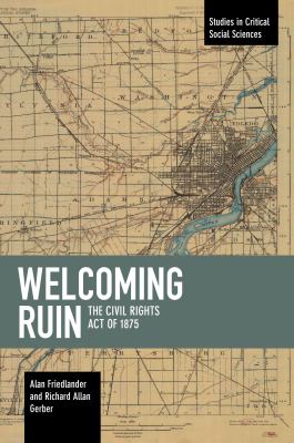 Welcoming ruin : the Civil Rights Act of 1875