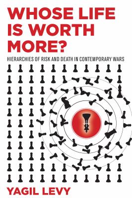 Whose life is worth more? : hierarchies of risk and death in contemporary wars