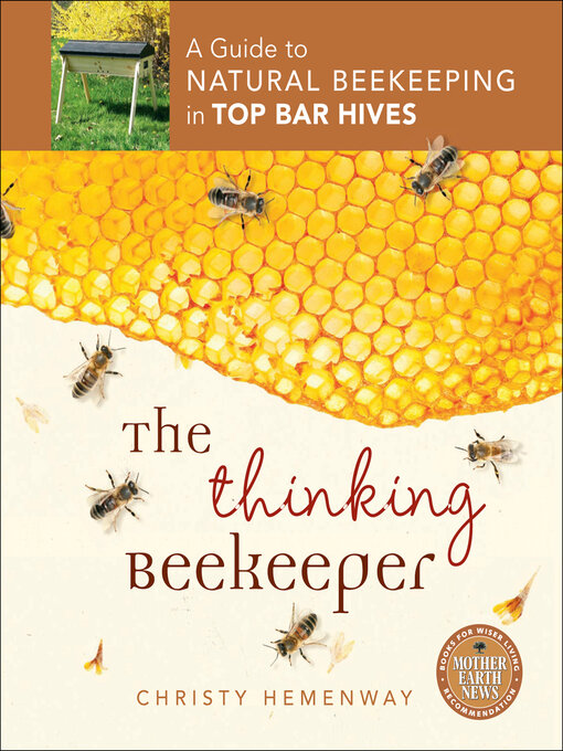 The Thinking Beekeeper : A Guide to Natural Beekeeping in Top Bar Hives