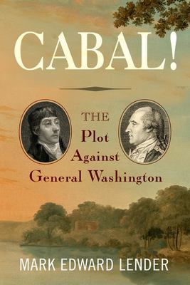 Cabal! : the plot against General Washington