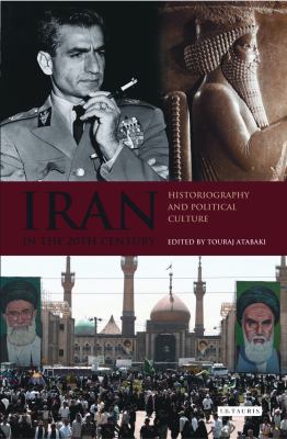 Iran in the 20th century : historiography and political culture