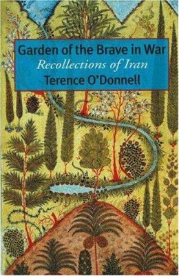 Garden of the brave in war : recollections of Iran