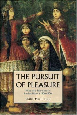 The pursuit of pleasure : drugs and stimulants in Iranian history, 1500-1900