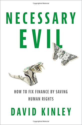 Necessary evil : how to fix finance by saving human rights