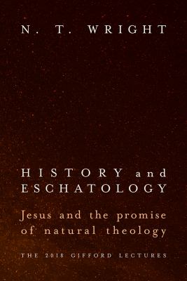 History and eschatology : Jesus and the promise of natural theology
