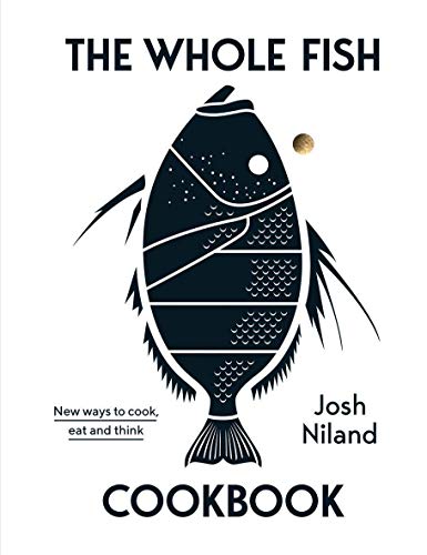 The whole fish cookbook : new ways to cook, eat and think