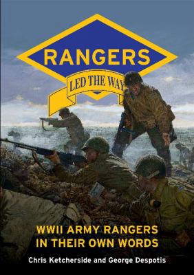 Rangers led the way : WWII Army Rangers in their own words