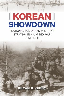Korean showdown : national policy and military strategy in a limited war, 1951-1952