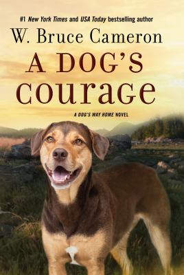 A dog's courage : a dog's way home novel