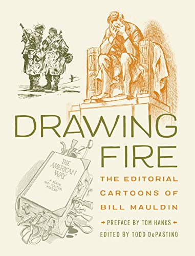 Drawing fire : the editorial cartoons of Bill Mauldin