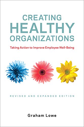 Creating healthy organizations : taking action to improve employee well-being