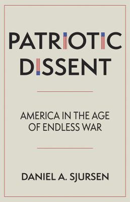 Patriotic dissent : America in the age of endless war