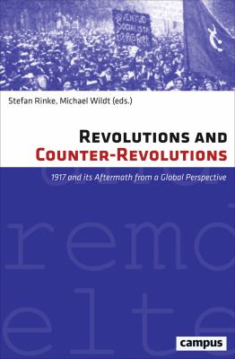 Revolutions and counter-revolutions : 1917 and Its aftermath from a global perspective