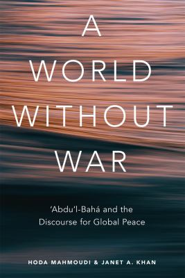 A world without war : 'Abdu'l-Bahá and the discourse for global peace