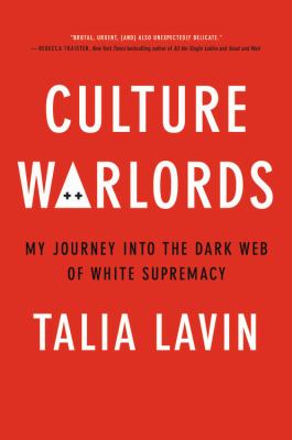 Culture warlords : my journey into the dark web of white supremacy