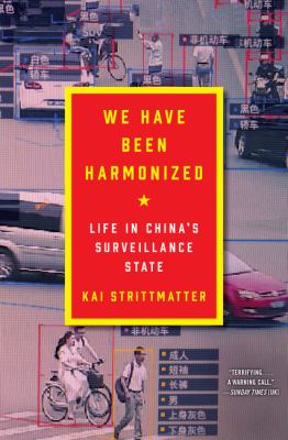 We have been harmonized : life in China's surveillance state