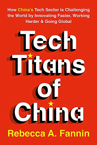 Tech titans of China : how China's tech sector is challenging the world by innovating faster, working harder & going global