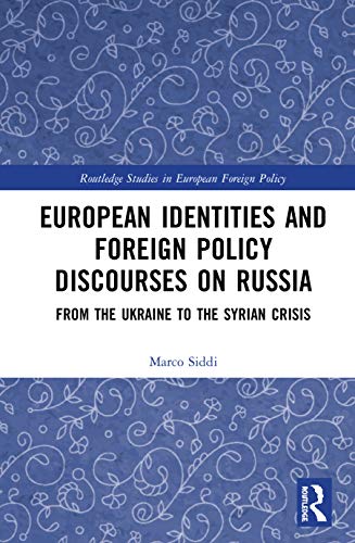 European identities and foreign policy discourses on Russia : from the Ukraine to the Syrian crisis