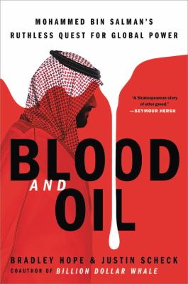 Blood and oil : Mohammed bin Salman's ruthless quest for global power