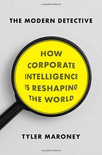 The modern detective : how corporate intelligence is reshaping the world