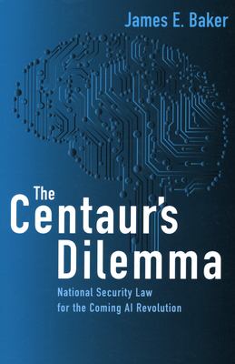 The centaur's dilemma : national security law for the coming AI revolution