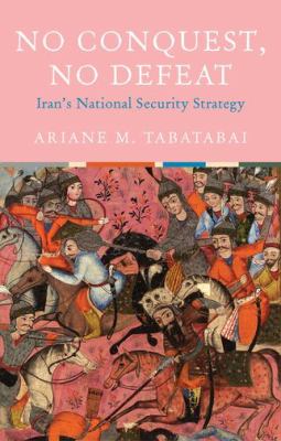 No conquest, no defeat : Iran's national security strategy