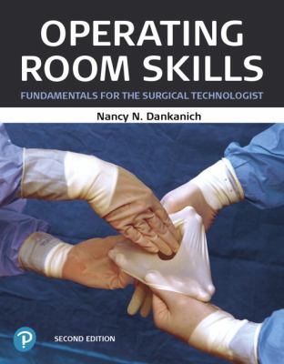 Operating room skills : fundamentals for the surgical technologist