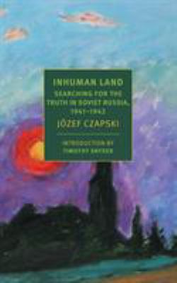 Inhuman land : searching for the truth in Soviet Russia 1941-1942