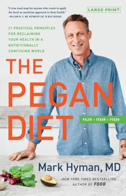 The pegan diet : 21 practical principles for reclaiming your health in a nutritionally confusing world