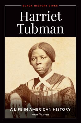 Harriet Tubman : a life in American history