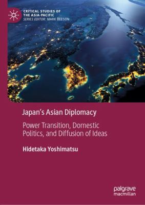 Japan's Asian diplomacy : power transition, domestic politics, and diffusion of ideas