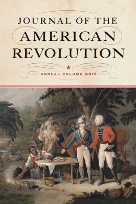 Journal of the American Revolution : annual volume 2015