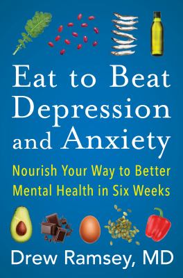 Eat to beat depression and anxiety