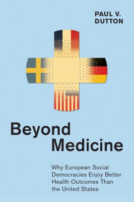 Beyond medicine : why European social democracies enjoy better health outcomes than the United States