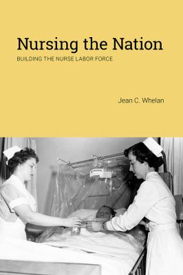 Nursing the nation : building the nurse labor force