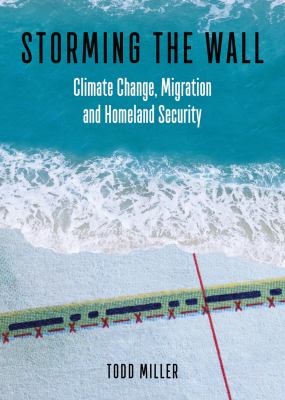 Storming the wall : climate change, migration, and homeland security
